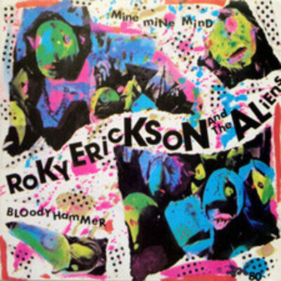 Roky Erickson And The Aliens - Mine Mine Mind / Bloody Hammer