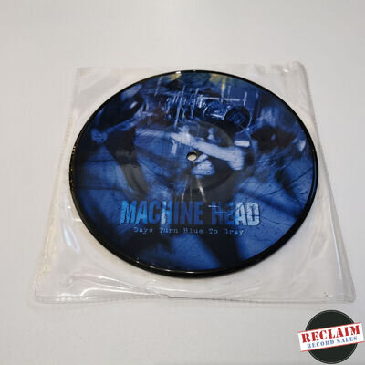 machine head days turn blue to gray 7" picture vinyl record excellent condition