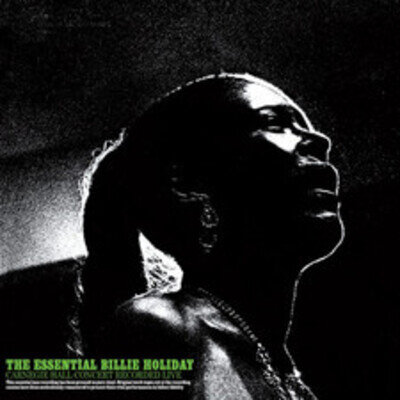 The Essential Billie Holiday. Carnegie Hall Concert Recorded Live b (Record 2023
