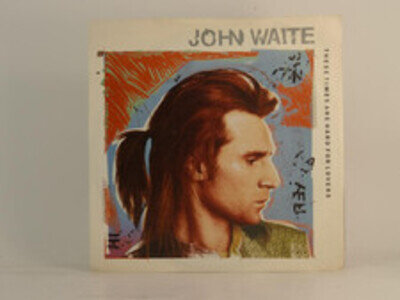 JOHN WAITE THESE TIMES ARE HARD FOR LOVERS (71) 2 Track 7" Single Picture Sleeve