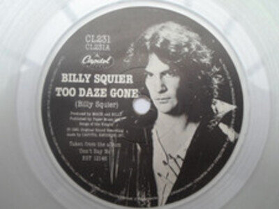 Billy Squier Too Daze Gone 7" Capitol CL231 EX 1981 clear vinyl, Too Daze Gone/W