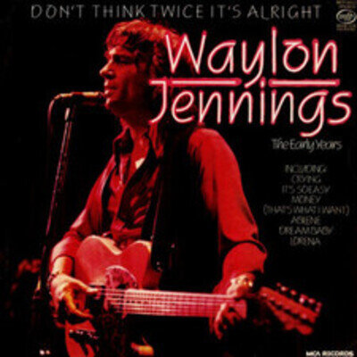 Waylon Jennings - Don't Think Twice It's Alright The Early Years - U - C7294z