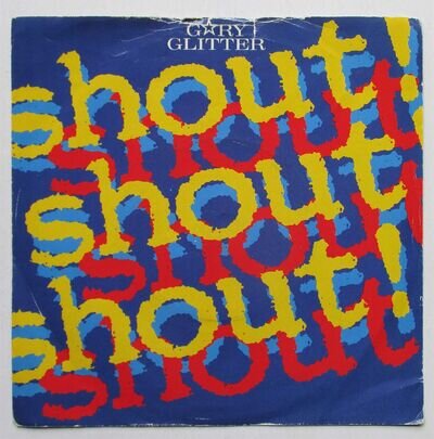 Gary Glitter - 7" UK 45 - Shout Shout Shout - 1984 - Arista - ARIST 586 - VG+/G+