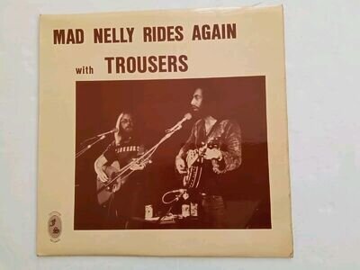 Trousers - Mad Nelly Rides Again ( First pressing, live recording).