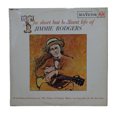 JIMMIE RODGERS - THE SHORT BUT BRILLIANT LIFE OF JIMMIE RODGERS RCA RD7562 NM/EX
