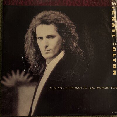 Michael Bolton ‎– How Am I Supposed To Live Without You, 7" Vinyl Single Record