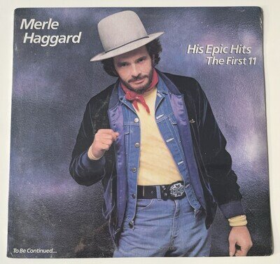 Merle Haggard ‎Epic Hits First 11 To Be Continued USA Vinyl LP 1984 FE39545 NEW