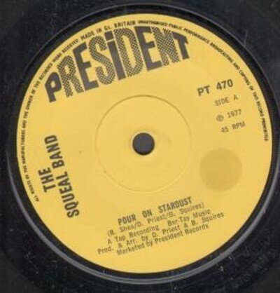 Squeal Band Pour On Stardust 7" vinyl UK President 1977 B/w trailer park heaven