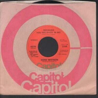 Gene Watson Because You Believed In Me 7" vinyl USA Capitol 1976 B/w when my