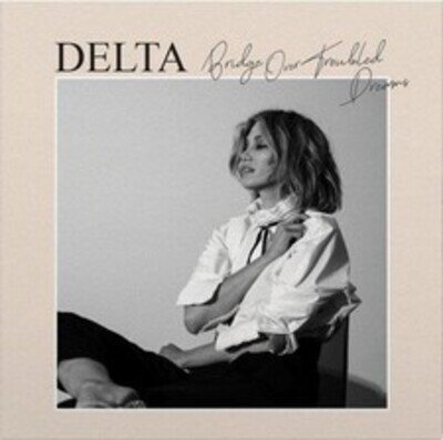 Goodrem Delta - Bridge Over Troubled Dreams [VINYL]