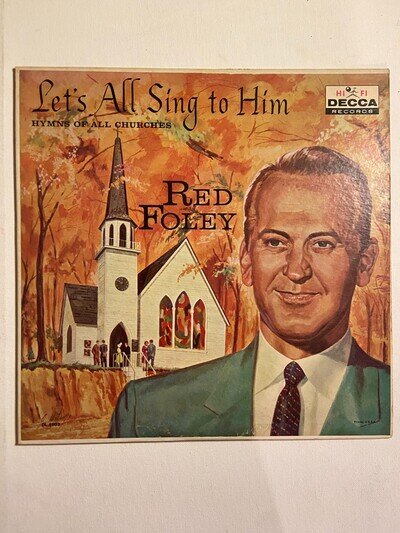 Red Foley Lets All Sing To Him Hymns Of All Churches 12" Vinyl LP Decca