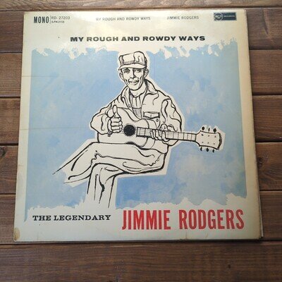 The Legendary Jimmie Rodgers My Rough And Rowdy Ways Vinyl