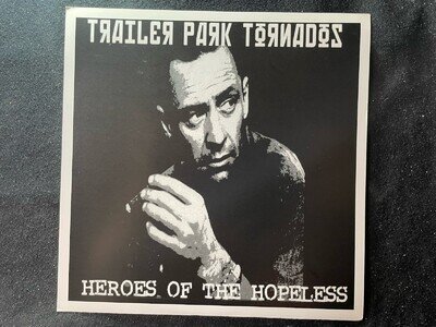 TRAILER PARK TORNADOS HEROES OF THE HOPELESS 7” VINYL RECORD ANGRY PUNK