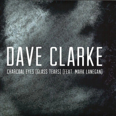 Dave Clarke Feat. Mark Lanegan – Charcoal Eyes [New] 12" TECHNO