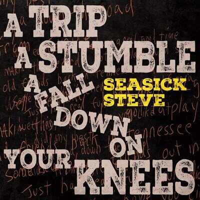 Seasick Steve A Trip, a Stumble, a Fall Down On Your Knees (Vinyl)