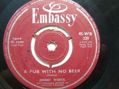Johnny Worth – A Pub With No Beer 1959 7” Embassy WB 329 slim dusty cover copy