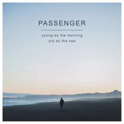 Passenger Young As the Morning, Old As the Sea (Vinyl) 12" Album