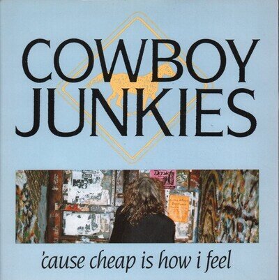 Cowboy Junkies Cause Cheap Is How I Feel 7" vinyl UK Rca 1990 Pic sleeve PB49267