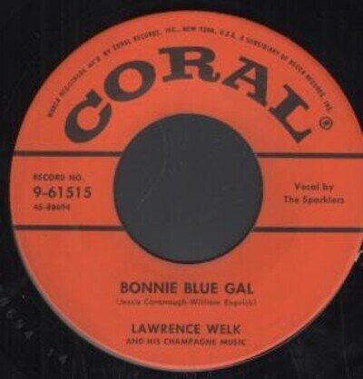 Lawrence Welk Bonnie Blue Gal 7" vinyl USA Coral 1955 B/w sam the old accordion