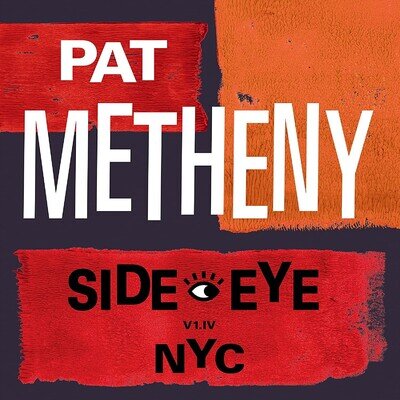 PAT METHENY - Side-Eye Nyc (V1.Iv) 2021 EU Vinyl 2 LP Set New