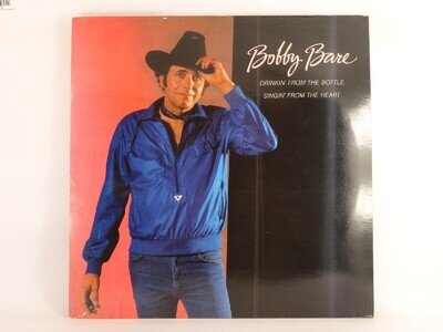 BOBBY BARE DRINKIN' FROM THE BOTTLE, SINGIN' FROM THE HEART (398) 11 Track LP in