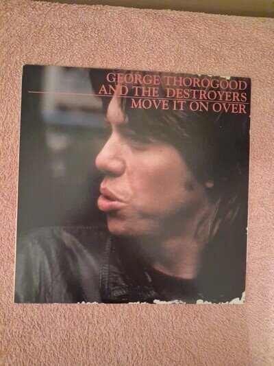 George Thorogood and The Destroyers Move It On Over. Rounder Records Vynil Album