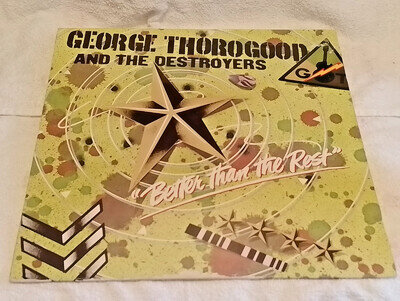 GEORGE THOROGOOD & THE DESTROYERS - BETTER THAN THE REST - 12" VINYL LP