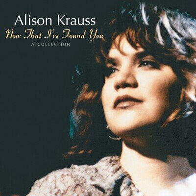 Alison Krauss - Now That I've Found You: A Collection (Concord) Vinyl 12" Album