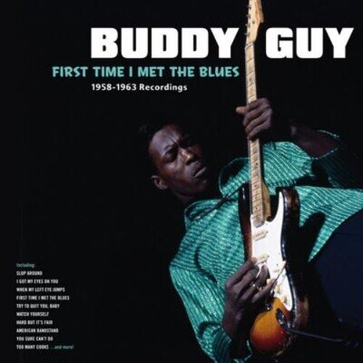 Buddy Guy First Time I Met the Blues: 1958-1963 Recordings (Vinyl) 12" Album
