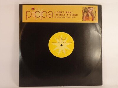 PIPPA I DON'T WANT TO MISS A THING (56) 2 Track Promo 12" Single including Pictu