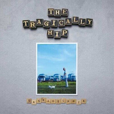 Tragically Hip The Saskadelphia (Vinyl)