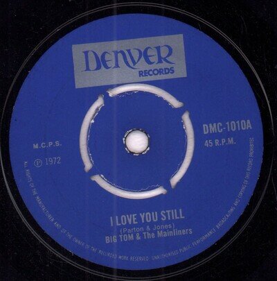 Big Tom and the Mainliners I Love You Still 7" vinyl Ireland Denver 1972 4 prong
