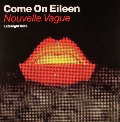 Nouvelle Vague - Come On Eileen (LateNightTales) (7", Single)