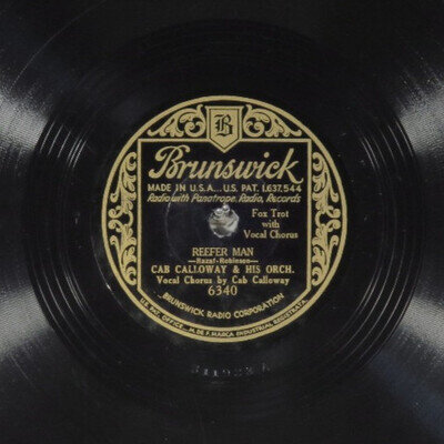 78 RPM -- Cab Calloway & His Orch. Brunswick 6340 "Reefer Man", E Jazz
