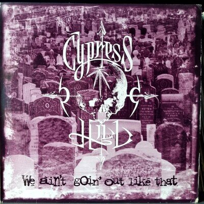 Cypress Hill – We Ain't Goin' Out / Hits From The Bong (Ruffhouse) 1994