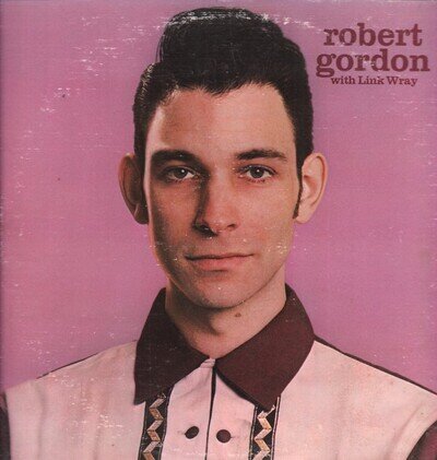 Robert Gordon With Link Wray Self-Titled LP vinyl USA Private Stock 1977 PS2030