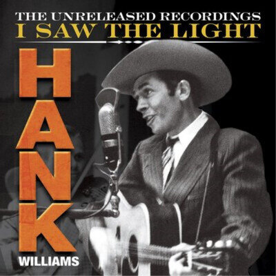 Hank Williams I Saw the Light: The Unreleased Recordings (Vinyl) (US IMPORT)