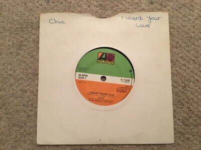 Chic - I Want Your Love. 7” Vinyl Single Atlantic Records 1978