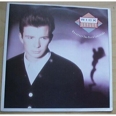 RICK ASTLEY WHENEVER YOU NEED SOMEBODY 7" P/S UK