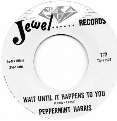PEPPERMINT HARRIS WAIT UNTIL IT HAPPENS TO YOU /ANYTIME IS THE RIGHT TIME JEWEL