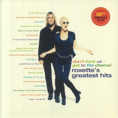 Don't Bore Us Get To The Chorus! Roxette's Greatest Hits (30th Anniversary Ed...