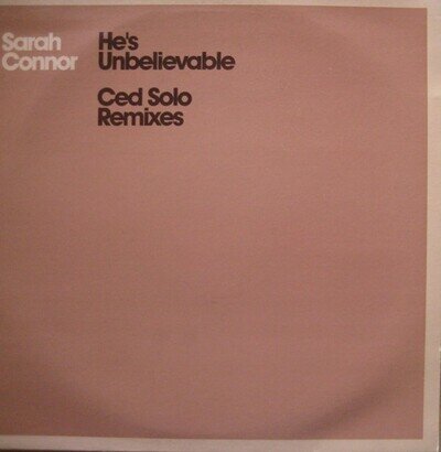 Sarah Connor - He's Unbelievable (Ced Solo Remixes), 12", (Vinyl)