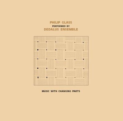 Dedalus Ensemble Performing Philip Glass - Music With Changing Parts [VINYL]
