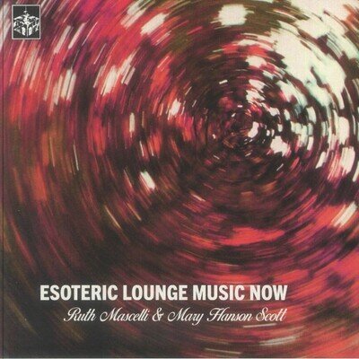 MASCELLI, Ruth/MARY HANSON SCOTT - Esoteric Lounge Music Now - Vinyl (LP)
