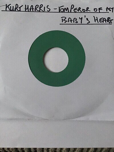 Kurt Harris - Emperor Of My Baby’s Heart - Single Sided - Plain Label