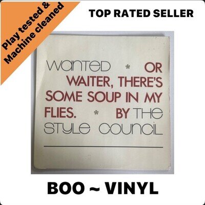 The Style Council - Wanted (Or Waiter, There's Some Soup In My Flies) 7” Vinyl