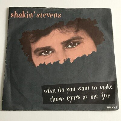 Shakin' Stevens - What Do You Want To Make Those Eyes At Me For 7" Record EX