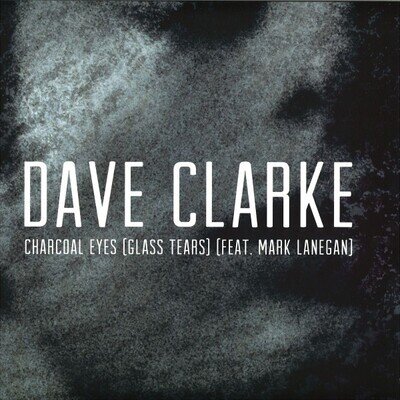 Dave Clarke Feat. Mark Lanegan - Charcoal Eyes (Glass Tears) (12") (Mint (M)) -