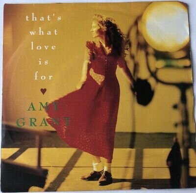Amy Grant - That's What Love Is For 7" Vinyl Record Single In Good Condition