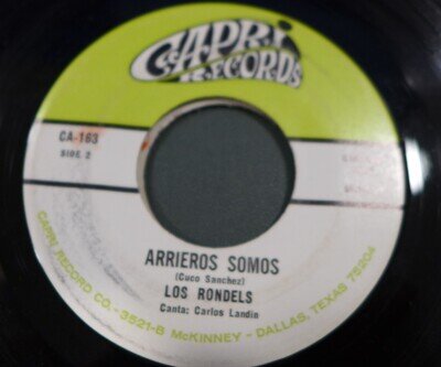 Latin 45 Tejano Ranchera Capri Records Los Rondels Arrieros Somos La Ingrata VG